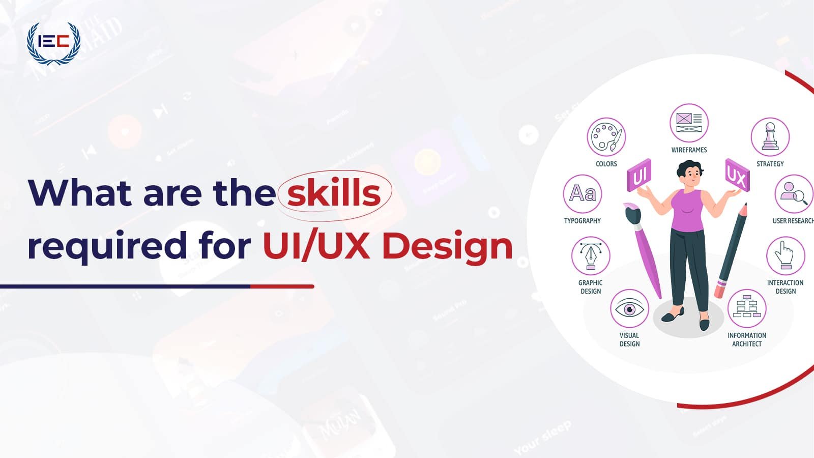 What are the skills required for UI/UX Designer - IEC