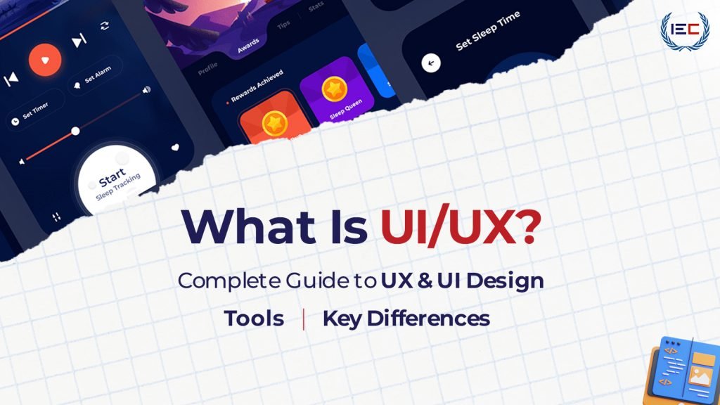 What Is UI/UX? Complete Guide to UX & UI Design, Key Differences, Tools